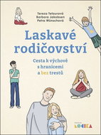 Laskavé rodičovství: Cesta k výchově s hranicemi a bez trestů - Kniha