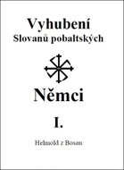 Vyhubení Slovanů pobaltských Němci I. - Kniha