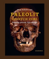 Paleolit českých zemí: Proměny přírody, lidí a kultur - Kniha