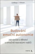 Budování emoční autonomie: Jak vyrůst z dětství s emočně nezralými rodiči - Kniha