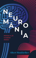 Neurománia Pravda a lži o našom mozgu - Kniha