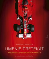 Umenie pretekať Fascinujúci svet pretekov Formuly 1 - Kniha