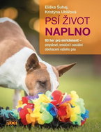 Psí život naplno: 93 her pro enrichment – smyslové, emoční i sociální obohacení vašeho psa - Kniha