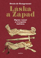 Láska a západ: Mýtus vášně a evropská kultura - Kniha