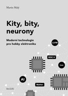Kity, bity, neurony: Moderní technologie pro hobby elektroniku - Kniha