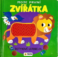 Moje první Zvířátka: Dotykové leporelo! - Kniha