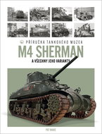 Tank M4 Sherman: Příručka Tankového muzea - Kniha