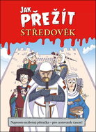 Jak přežít středověk: Naprosto nezbytná příručka - pro cestovatele časem! - Kniha