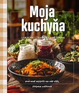 Moja kuchyňa: Lokálna, tradičná, sezónna - Kniha