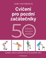 Cvičení pro pozdní začátečníky: 50 tréninkových sestav - Kniha
