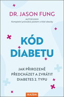 Kód diabetu: Jak přirozeně předcházet a zvrátit diabetes 2. typu - Kniha