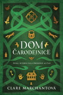Dom čarodejnice: Žena, ktorej sila prekoná aj čas - Kniha
