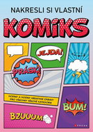Nakresli si vlastní komiks: Hodiny a hodiny kreativní zábavy pro všechny věkové kategorie - Kniha