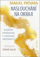 Naslouchání na okraji: Duchovní doprovázení v odpoledni křesťanství - Kniha