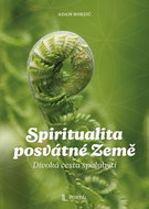 Spiritualita posvátné Země: Divoká cesta spolubytí - Kniha