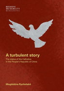A turbulent story: The status of the Catholics in the People's Republic of China - Kniha