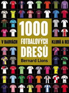 1000 fotbalových dresů: V barvách klubů a reprezentací - Kniha