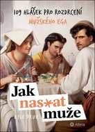 Jak nas*at muže: 109 hlášek pro rozdrcení mužského ega - Kniha