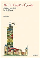 Martin Lupáč z Újezda: Osobitý myslitel husitské éry - Kniha