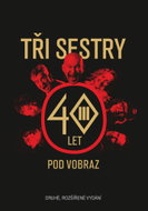Tři sestry: 40 let pod vobraz - Kniha