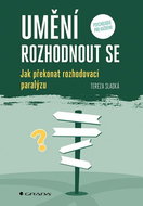 Umění rozhodnout se: Jak překonat rozhodovací paralýzu - Kniha