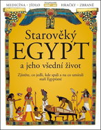 Starověký Egypt a jeho všední život: Zjistěte, co jedli, kde spali a na co umírali staří Egypťané - Kniha