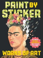 Paint by Sticker (Official): Works of Art: Re-create 12 Iconic Masterpieces One Sticker at a Time! - Kniha