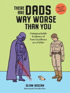 There Are Dads Way Worse Than You: Unimpeachable Evidence of Your Excellence as a Father - Kniha
