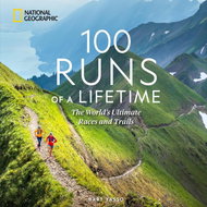100 Runs of a Lifetime: The World's Ultimate Races and Trails - Kniha