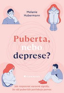 Puberta, nebo deprese?: Jak rozpoznat varovné signály, že váš puberťák potřebuje pomoc - Kniha