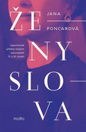Ženy slova: Zapomenuté příběhy českých spisovatelek 19. a 20. století - Kniha