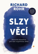 Slzy věcí: Prorocká moudrost pro naši rozjitřenou dobu - Kniha