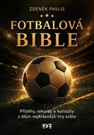 Fotbalová bible: Příběhy, rekordy a kuriozity z dějin nejkrásnější hry světa - Kniha