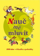Nauč mě mluvit: 500 slov, říkadla, pohádky - Kniha