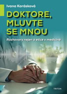 Doktore, mluvte se mnou: Rozhovory nejen o etice v medicíně - Kniha