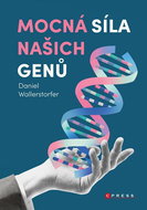 Mocná síla našich genů: Jak si díky znalostem svých dispozic udržet zdraví - Kniha