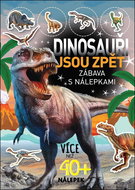 Dinosauři jsou zpět: Zábava s nálepkami - Kniha