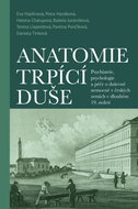 Anatomie trpící duše: Psychiatrie, psychologie a péče o duševně nemocné v českých zemích v 19. st. - Kniha