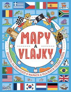 Mapy a vlajky: Spousta zajímavostí o mapách a vlajkách celého světa - Kniha