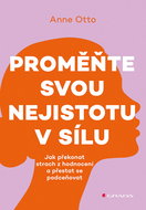 Proměňte svou nejistotu v sílu: Jak překonat strach z hodnocení a přestat se podceňovat - Kniha