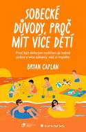 Sobecké důvody, proč mít více dětí: Proč být dobrým rodičem dá méně práce, než si myslíte - Kniha