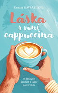 Láska s vůní cappuccina: O druhých šancích a lásce po rozvodu - Kniha