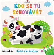 Kdo se tu schovává? Kniha s kravičkou - Kniha