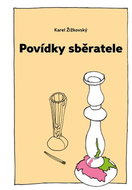 Povídky sběratele: aneb Pravdivé příběhy několika starožitností… - Kniha