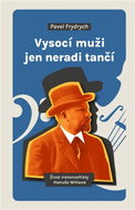 Vysocí muži jen neradi tančí: Život violoncellisty Hanuše Wihana - Kniha