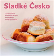 Sladké Česko: 170 tradičních rodinných receptů na vynikající sladké pochoutky - Kniha