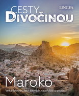 Cesty divočinou Maroko: Velká dobrodružství v horách, na pobřeží i v poušti - Kniha
