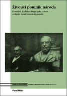 Živoucí pomník národa: František Ladislav Rieger jako tvůrce a objekt české historické paměti - Kniha