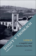 Životy v troskách: Lidice a tragický osud Jaroslava Jana Pály - Kniha