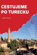 Cestujeme po Turecku: Kemer, Phaselis, Myra (Demre), Pamukkale, Olympos, Antalya, Alanya - Kniha